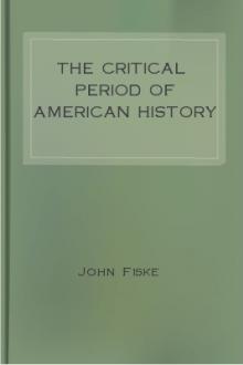 The Critical Period of American History by John Fiske
