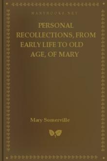 Personal Recollections, from Early Life to Old Age, of Mary Somerville by Mary Somerville