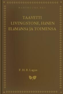Taavetti Livingstone, hänen elämänsä ja toimensa by F. H. B. Lagus