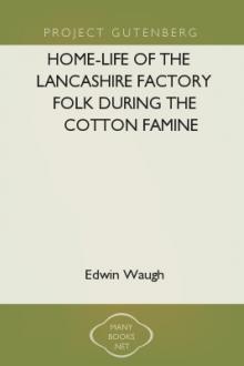 Home-Life of the Lancashire Factory Folk during the Cotton Famine by Edwin Waugh