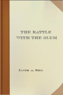 The Battle with the Slum by Jacob A. Riis
