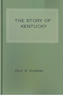The Story of Kentucky by Rice S. Eubank