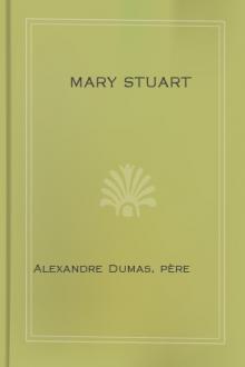 Mary Stuart by père Alexandre Dumas