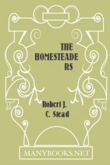 The Homesteaders by Robert J. C. Stead