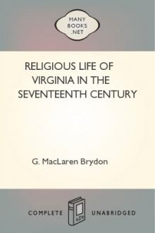 Religious Life of Virginia in the Seventeenth Century by G. MacLaren Brydon