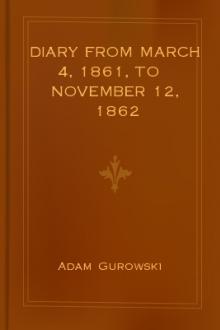 Diary from March 4, 1861, to November 12, 1862 by count De Gurowski Adam G.