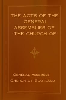 The Acts Of The General Assemblies of the Church of Scotland by Church of Scotland. General Assembly