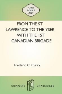 From the St. Lawrence to the Yser with the 1st Canadian brigade by Frederic C. Curry