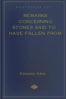 Remarks Concerning Stones Said to Have Fallen from the Clouds, Both in These Days, and in Antient Times by Edward King