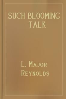 Such Blooming Talk by L. Major Reynolds