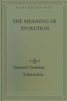 The Meaning of Evolution by Samuel Christian Schmucker