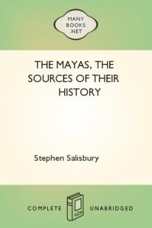 The Mayas, the Sources of Their History by Stephen Salisbury