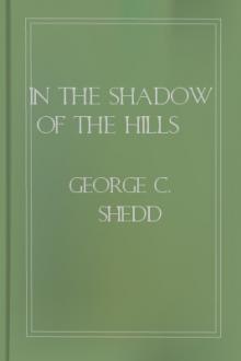 In the Shadow of the Hills by George C. Shedd