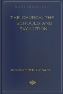 The Church, the Schools and Evolution by Judson Eber Conant