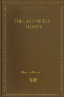The Land of the Miamis by Elmore Barce