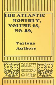 The Atlantic Monthly, Volume 15, No. 89, March, 1865 by Various