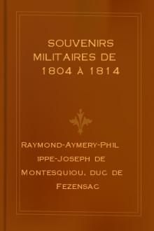 Souvenirs militaires de 1804 à 1814 by duc de Fezensac Raymond-Aymery-Philippe-Joseph de Montesquiou