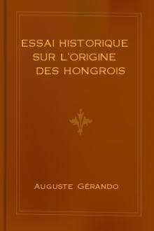 Essai historique sur l'origine des Hongrois by Auguste Gérando