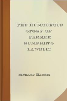 The Humourous Story of Farmer Bumpkin's Lawsuit by Richard Harris
