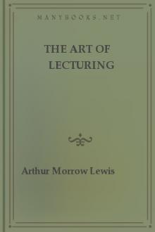 The Art of Lecturing by Arthur Morrow Lewis