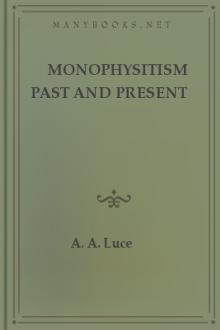 Monophysitism Past and Present by A. A. Luce