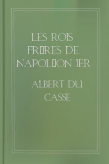 Les Rois Frères de Napoléon Ier by Albert Du Casse
