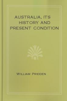 Australia, its history and present condition by William Pridden