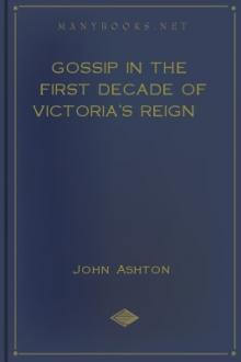 Gossip in the First Decade of Victoria's Reign by John Ashton