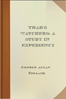 Thad's Watchers: A Study in Expediency by George Allan England