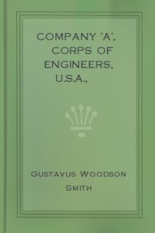 Company 'A', corps of engineers, U.S.A., 1846-'48, in the Mexican war by Gustavus Woodson Smith