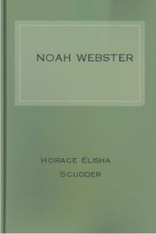 Noah Webster by Horace Elisha Scudder