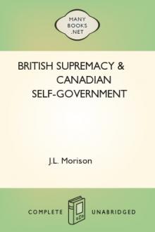 British Supremacy & Canadian Self-Government by J. L. Morison