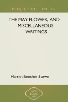The May Flower, and Miscellaneous Writings by Harriet Beecher Stowe