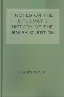 Notes on the Diplomatic History of the Jewish Question by Lucien Wolf