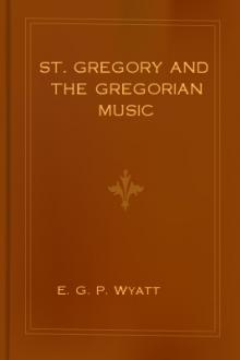 St. Gregory and the Gregorian Music by E. G. P. Wyatt