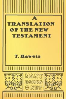 A Translation of the New Testament from the original Greek by T. Haweis