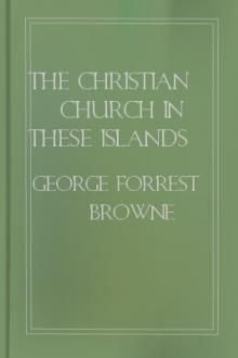 The Christian Church in These Islands before the Coming of Augustine by George Forrest Browne