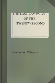 The Last Campaign of the Twenty-Second Regiment, N.G., S.N.Y. June and July, 1863 by George W. Wingate