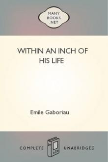Within an Inch of His Life by Emile Gaboriau