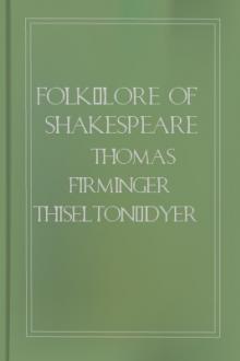 Folk-lore of Shakespeare by Thomas Firminger Thiselton Dyer