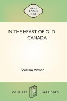 In the Heart of Old Canada by William Wood