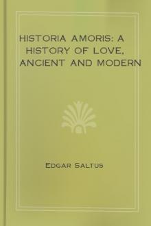 Historia Amoris: A History of Love, Ancient and Modern by Edgar Saltus