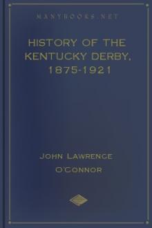 History of the Kentucky Derby, 1875-1921 by John Lawrence O'Connor