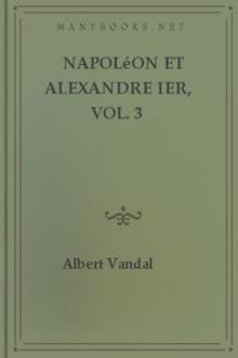 Napoléon et Alexandre Ier, Vol. 3 by Albert Vandal