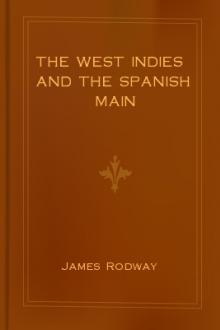 The West Indies and the Spanish Main by James Rodway