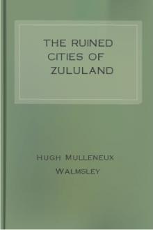 The Ruined Cities of Zululand by Hugh Mulleneux Walmsley