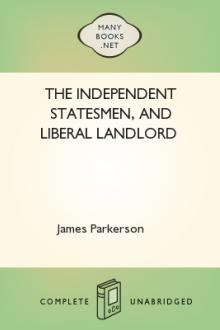The Independent Statesmen, and Liberal Landlord by James Parkerson