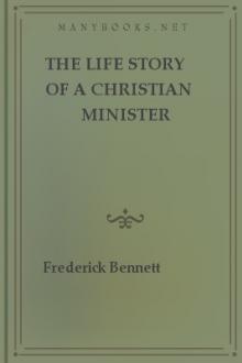 The Life Story of a Christian Minister by Frederick Bennett
