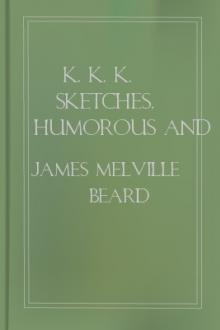 K. K. K. Sketches, Humorous and Didactic  by James Melville Beard