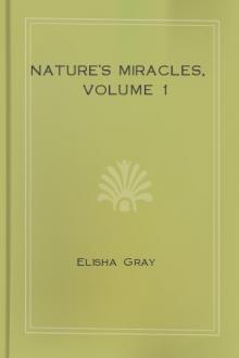Nature's Miracles, Volume 1 by Elisha Gray
